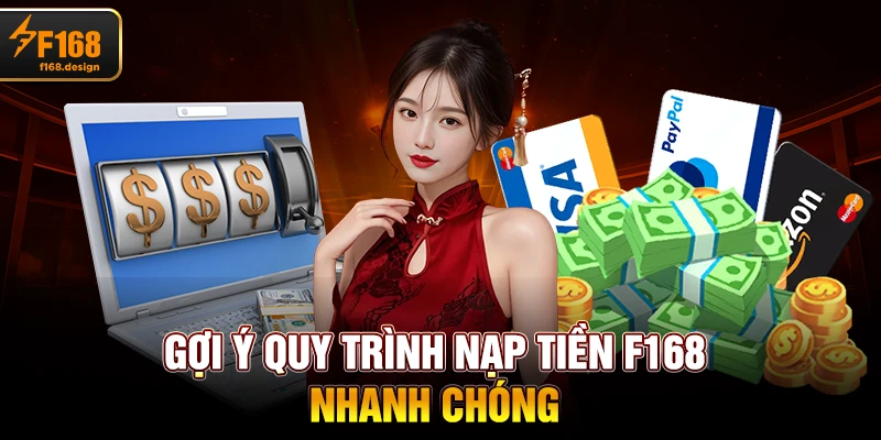 Gợi ý quy trình nạp tiền F168 nhanh chóng